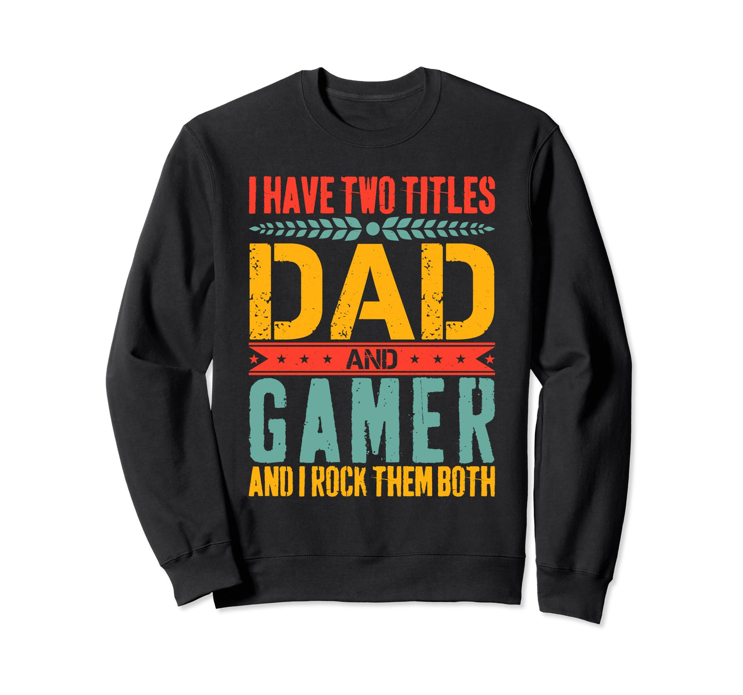 Gamer Dad Father Day Gaming Dad Sweatshirt - Streetwear Style for Adults - T-Shirt, Sweatshirt, Hoodie