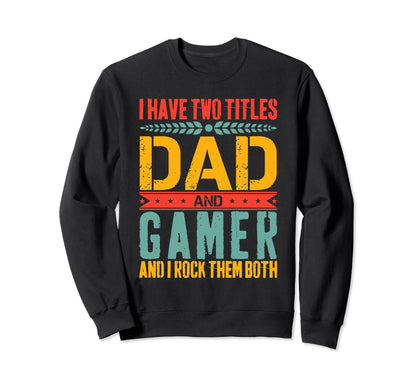 Gamer Dad Father Day Gaming Dad Sweatshirt - Streetwear Style for Adults - T-Shirt, Sweatshirt, Hoodie