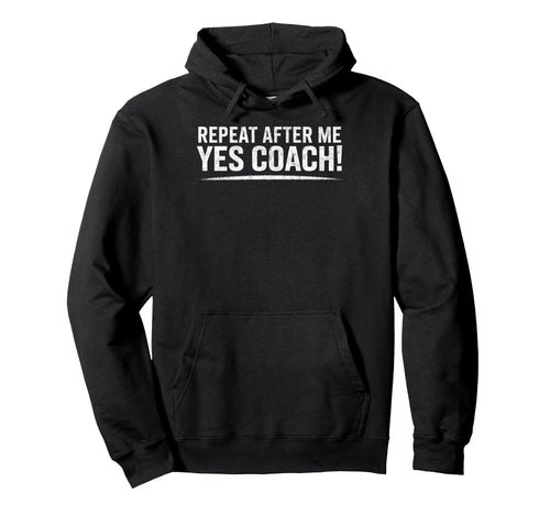 Baseball Joke Repeat After Me Coach Hoodie - Minimalist Print Men Women - T-Shirt, Sweatshirt, Hoodie