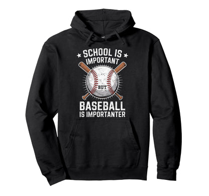 School Is Important But Baseball Is Hoodie - Streetwear Style Unisex - T-Shirt, Sweatshirt, Hoodie