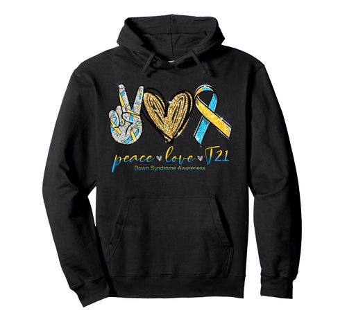 Funny Peace Love Down Syndrome Awareness Hoodie - Trendy Graphic Unisex - T-Shirt, Sweatshirt, Hoodie