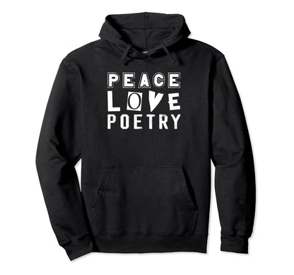Peace Love Poetry Literature Verse Hoodie - Custom Art Print for Adults - T-Shirt, Sweatshirt, Hoodie
