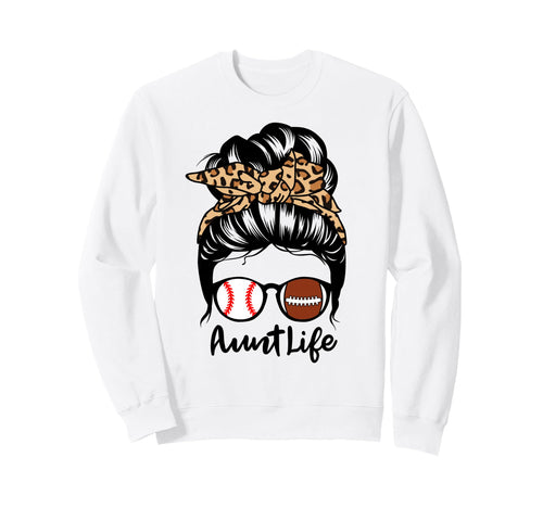Aunt Life Messy Bun Hair Funny Sweatshirt - Novelty Apparel Unisex - T-Shirt, Sweatshirt, Hoodie