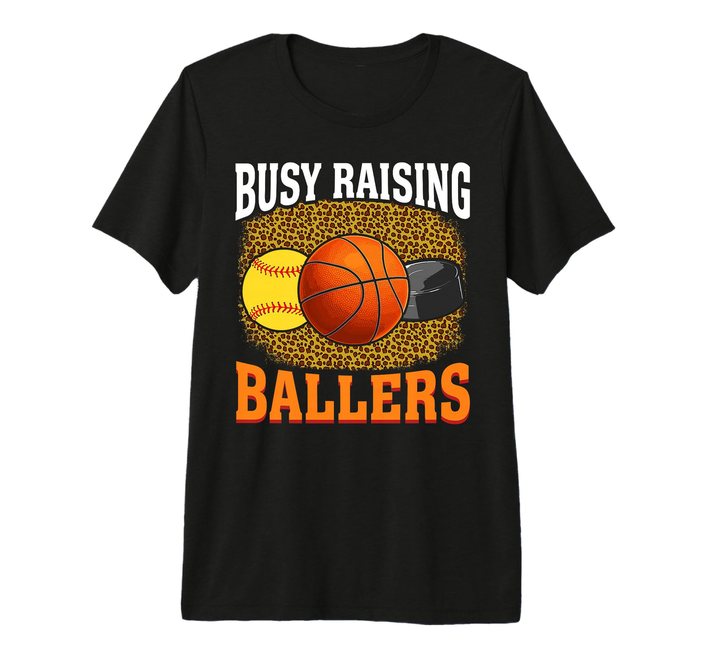 Busy Raising Ballers Softball Basketball T-Shirt - Custom Art Print Unisex - T-Shirt, Sweatshirt, Hoodie