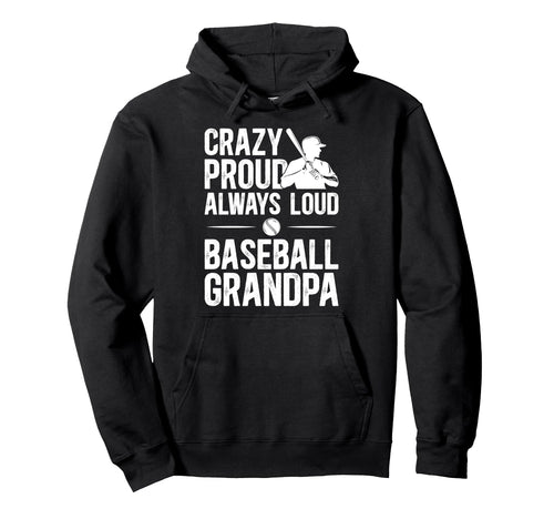 Crazy Proud Baseball Grandpa Baseball Hoodie - Aesthetic Graphic Unisex - T-Shirt, Sweatshirt, Hoodie