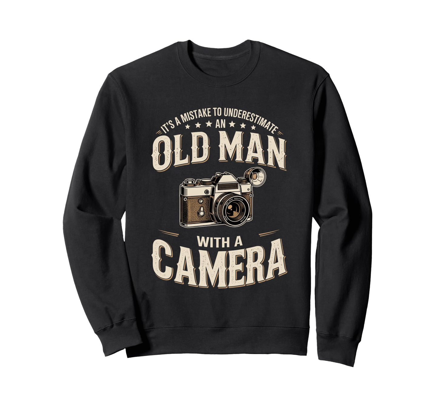 Its Mistake To Underestimate Old Sweatshirt - Custom Art Print for Adults - T-Shirt, Sweatshirt, Hoodie