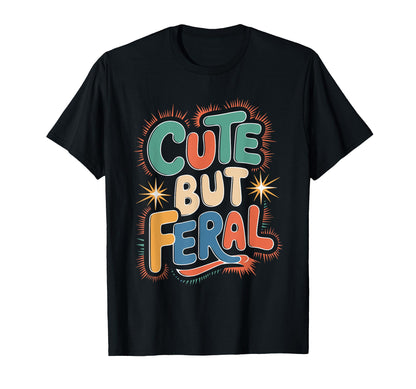 But Feral Funny Aesthetic Y2K T-Shirt - Graphic Print Men Women - T-Shirt, Sweatshirt, Hoodie