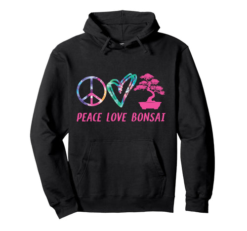 Bonsai Tree Tie Dye Peace Love Bonsai Hoodie - Casual Everyday Wear Unisex - T-Shirt, Sweatshirt, Hoodie