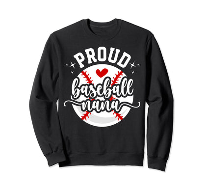 Proud Baseball Nana Grandma Nana Sweatshirt - Fun Novelty Design Men Women - T-Shirt, Sweatshirt, Hoodie