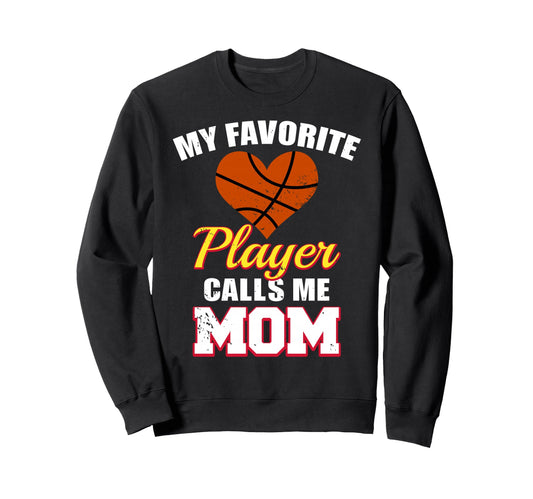 My Favorite Basketball Player Sweatshirt - Casual Everyday Wear Unisex - T-Shirt, Sweatshirt, Hoodie