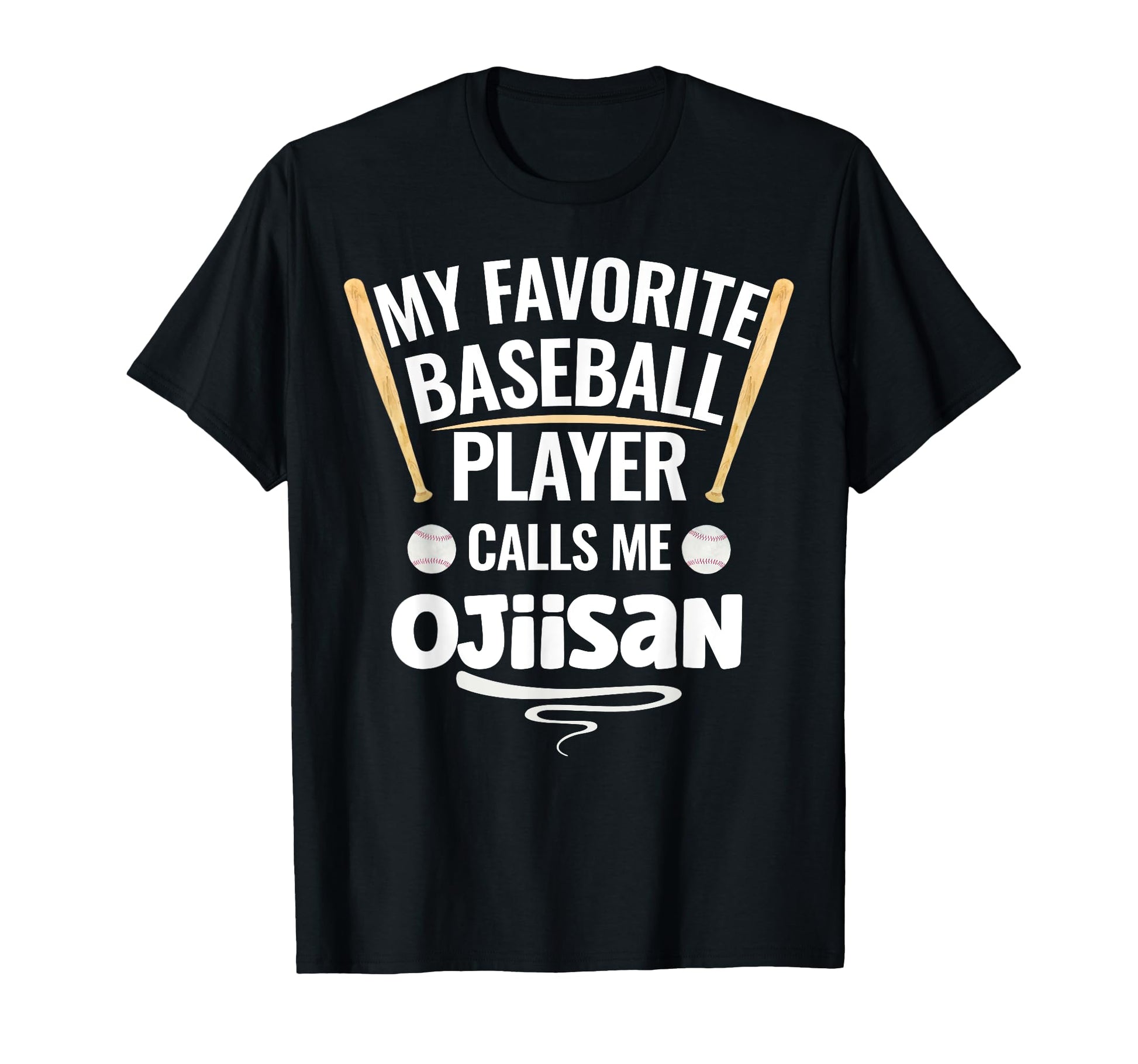My Favorite Baseball Player Calls Me Ojiisan T-Shirt - Graphic Print Unisex - T-Shirt, Sweatshirt, Hoodie