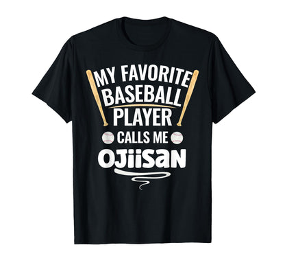 My Favorite Baseball Player Calls Me Ojiisan T-Shirt - Graphic Print Unisex - T-Shirt, Sweatshirt, Hoodie