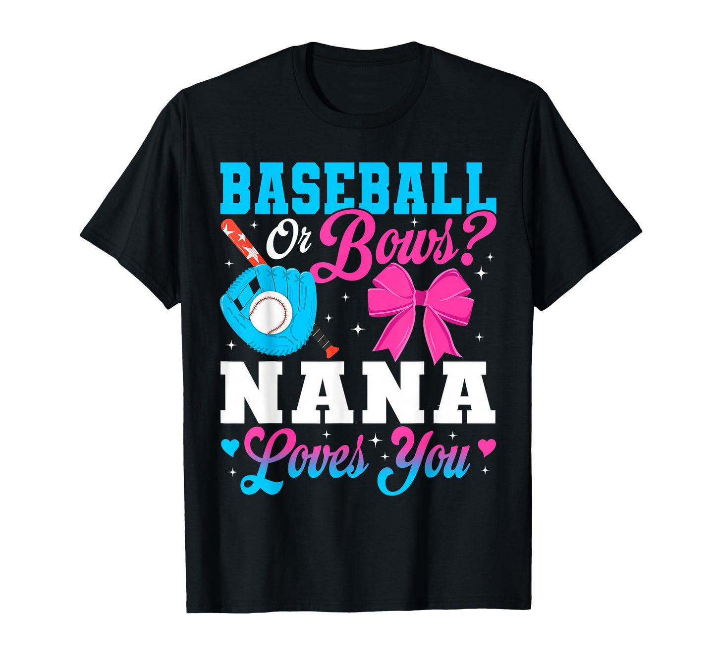 Baseball Or Bows Nana Loves You T-Shirt - Minimalist Print for Adults - T-Shirt, Sweatshirt, Hoodie