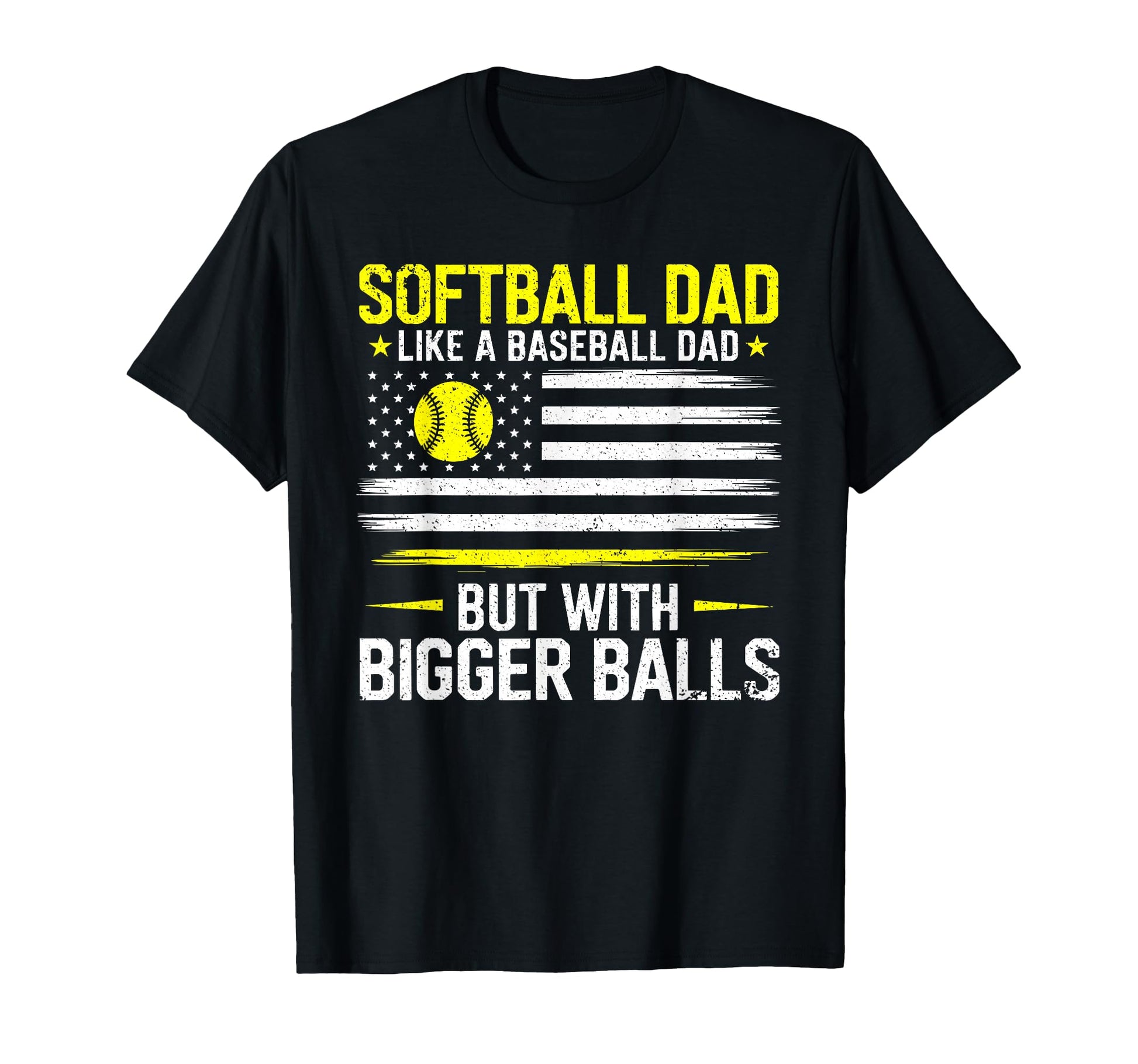 Softball Dad Like Baseball Dad But Bigger T-Shirt - Graphic Print Unisex - T-Shirt, Sweatshirt, Hoodie