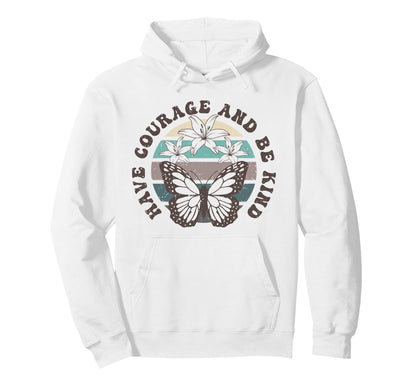 Have Courage And Be Kind Butterfly Floral Hoodie - Unique Graphic Unisex - T-Shirt, Sweatshirt, Hoodie