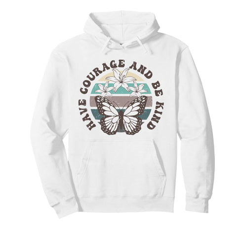 Have Courage And Be Kind Butterfly Floral Hoodie - Unique Graphic Unisex - T-Shirt, Sweatshirt, Hoodie