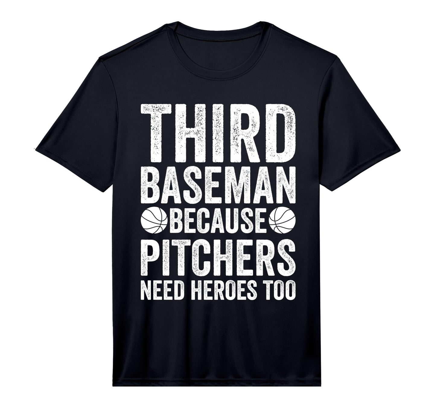 Mens Third Baseman Because Pitchers T-Shirt - Fun Novelty Design Men Women - T-Shirt, Sweatshirt, Hoodie
