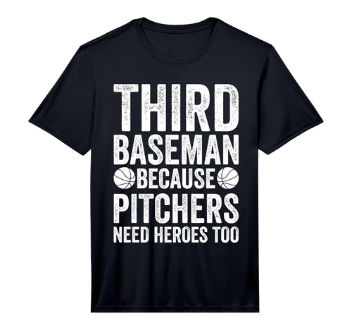 Mens Third Baseman Because Pitchers T-Shirt - Fun Novelty Design Men Women - T-Shirt, Sweatshirt, Hoodie