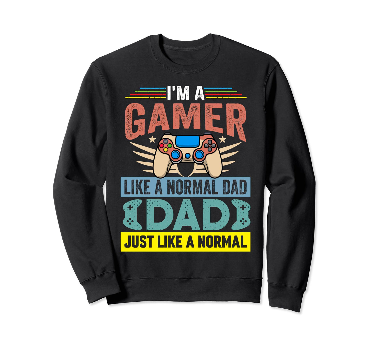 My Dad Video Games First Fathers Sweatshirt - Casual Everyday Wear Unisex - T-Shirt, Sweatshirt, Hoodie