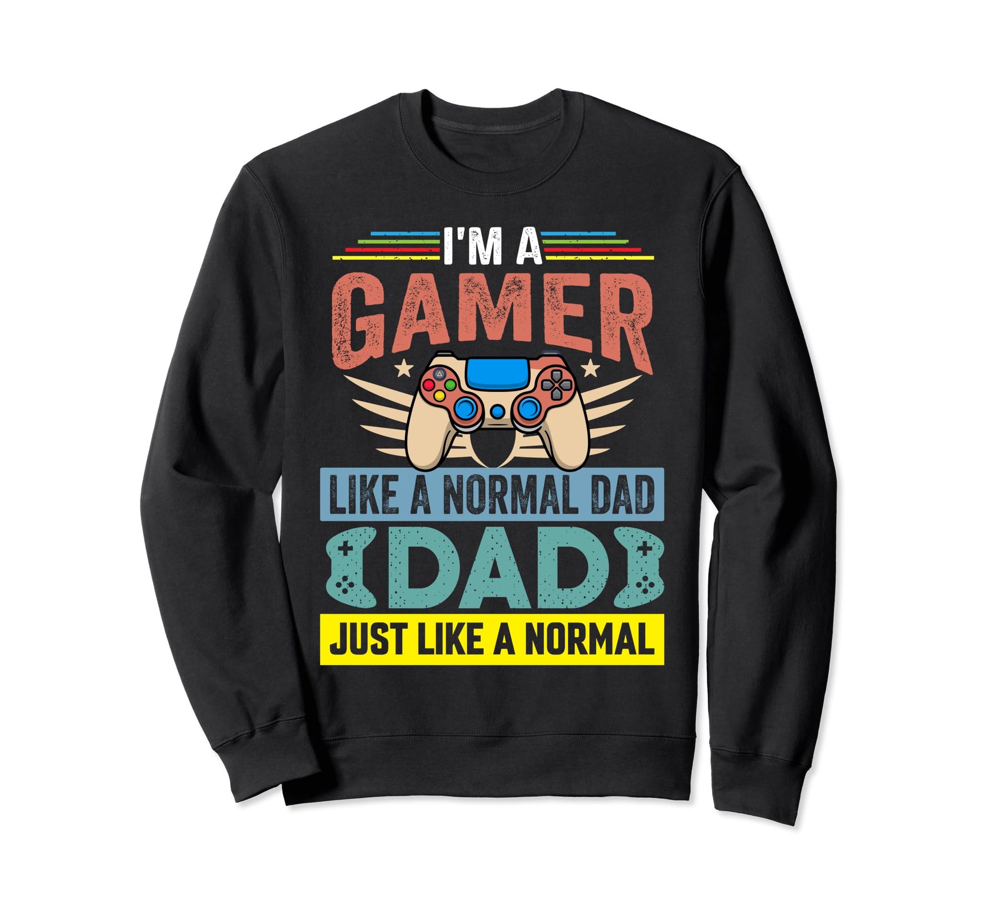 My Dad Video Games First Fathers Sweatshirt - Casual Everyday Wear Unisex - T-Shirt, Sweatshirt, Hoodie