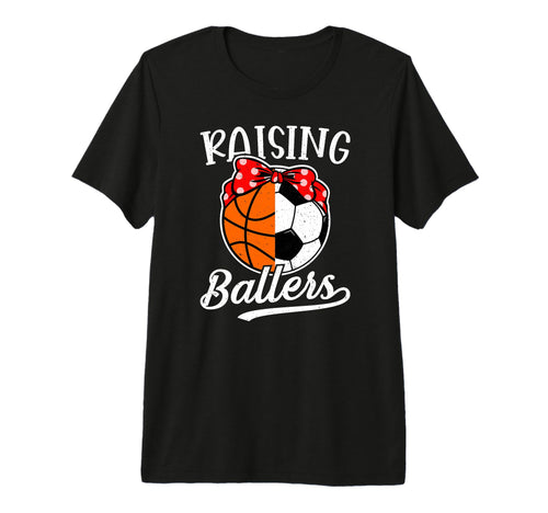 Raising Ballers Soccer Basketball Mom T-Shirt - Minimalist Print Unisex - T-Shirt, Sweatshirt, Hoodie
