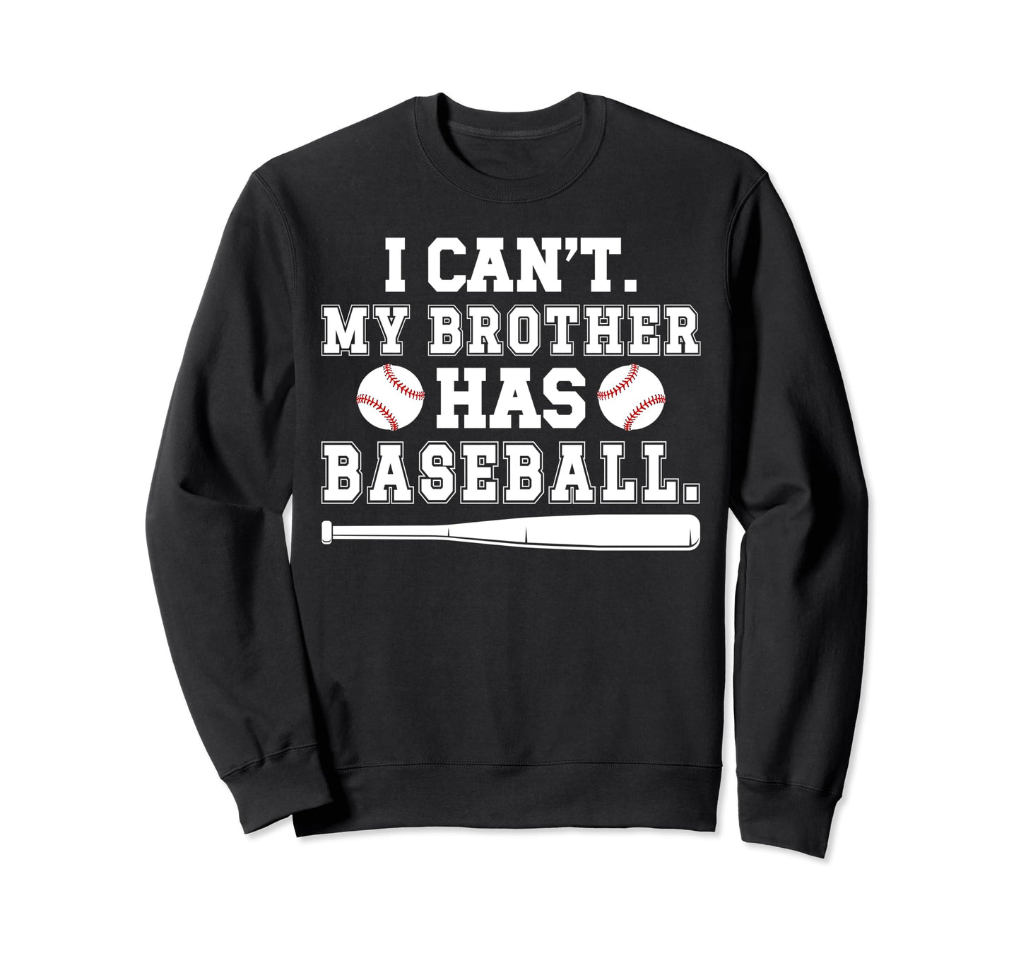 My Brother Has Baseball Brother Sweatshirt - Trendy Graphic Men Women - T-Shirt, Sweatshirt, Hoodie