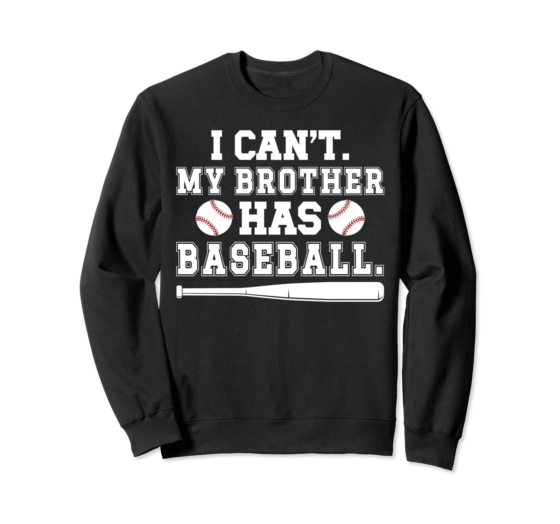 My Brother Has Baseball Brother Sweatshirt - Trendy Graphic Men Women - T-Shirt, Sweatshirt, Hoodie