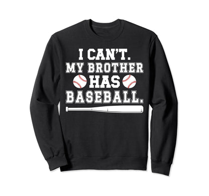 My Brother Has Baseball Brother Sweatshirt - Trendy Graphic Men Women - T-Shirt, Sweatshirt, Hoodie