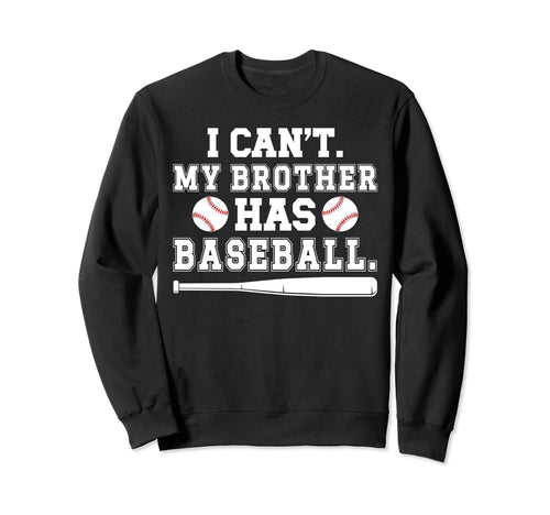 My Brother Has Baseball Brother Sweatshirt - Trendy Graphic Men Women - T-Shirt, Sweatshirt, Hoodie