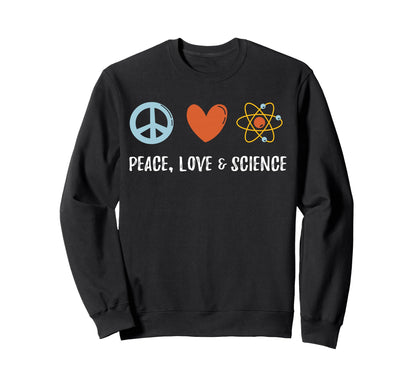 Peace Love Science Sweatshirt - Unique Graphic Men Women - T-Shirt, Sweatshirt, Hoodie