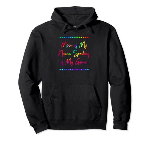 Mom Is My Name Spoiling Is My Hoodie - Casual Everyday Wear for Adults - T-Shirt, Sweatshirt, Hoodie