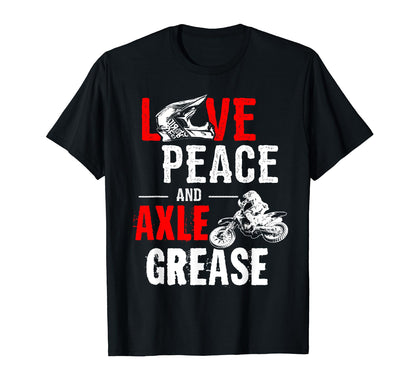 Love Peace And Axle Grease Funny T-Shirt - Casual Everyday Wear for Adults - T-Shirt, Sweatshirt, Hoodie