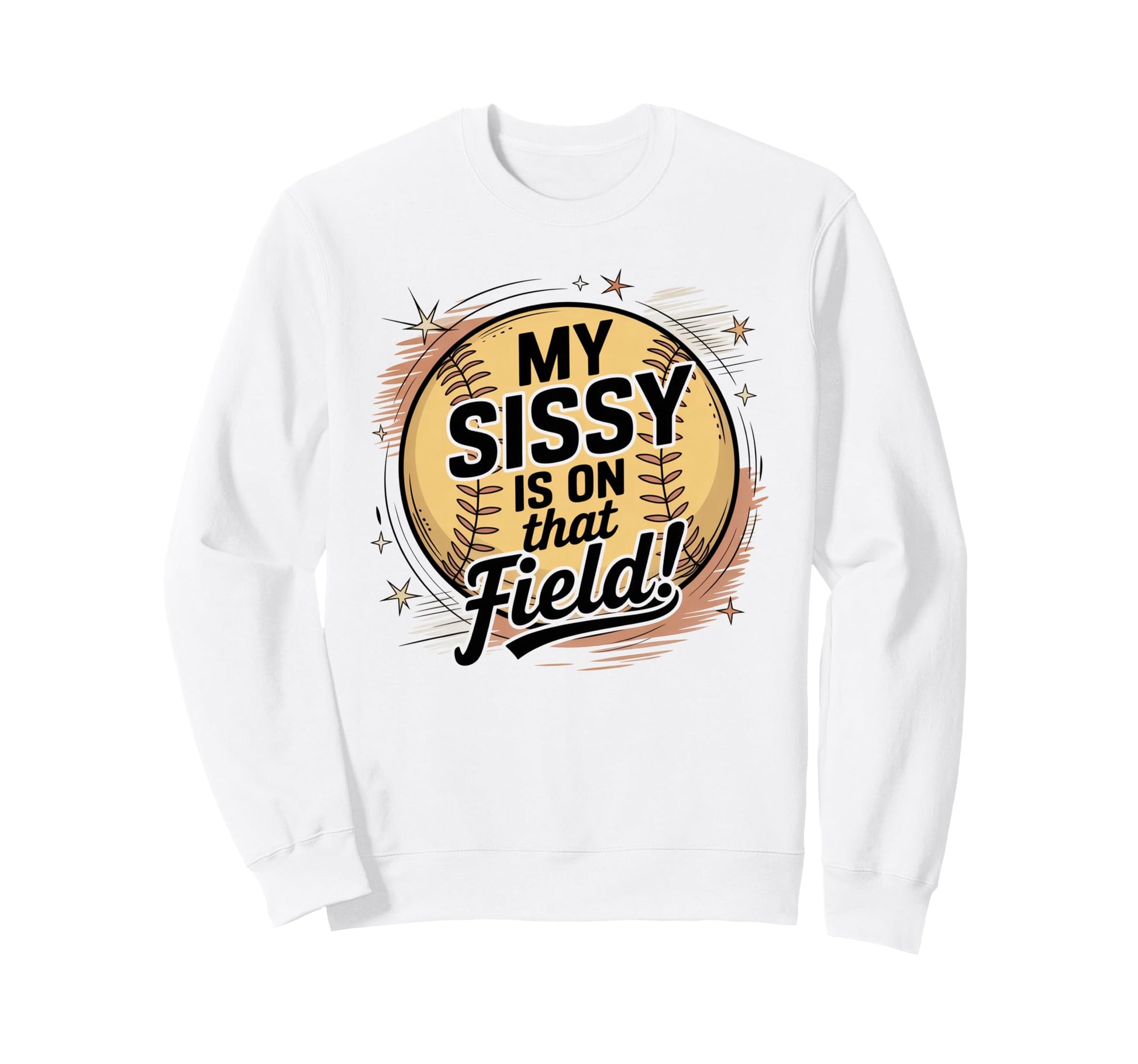 My Sissy Is That Field Funny Game Sweatshirt - Trendy Graphic Men Women - T-Shirt, Sweatshirt, Hoodie