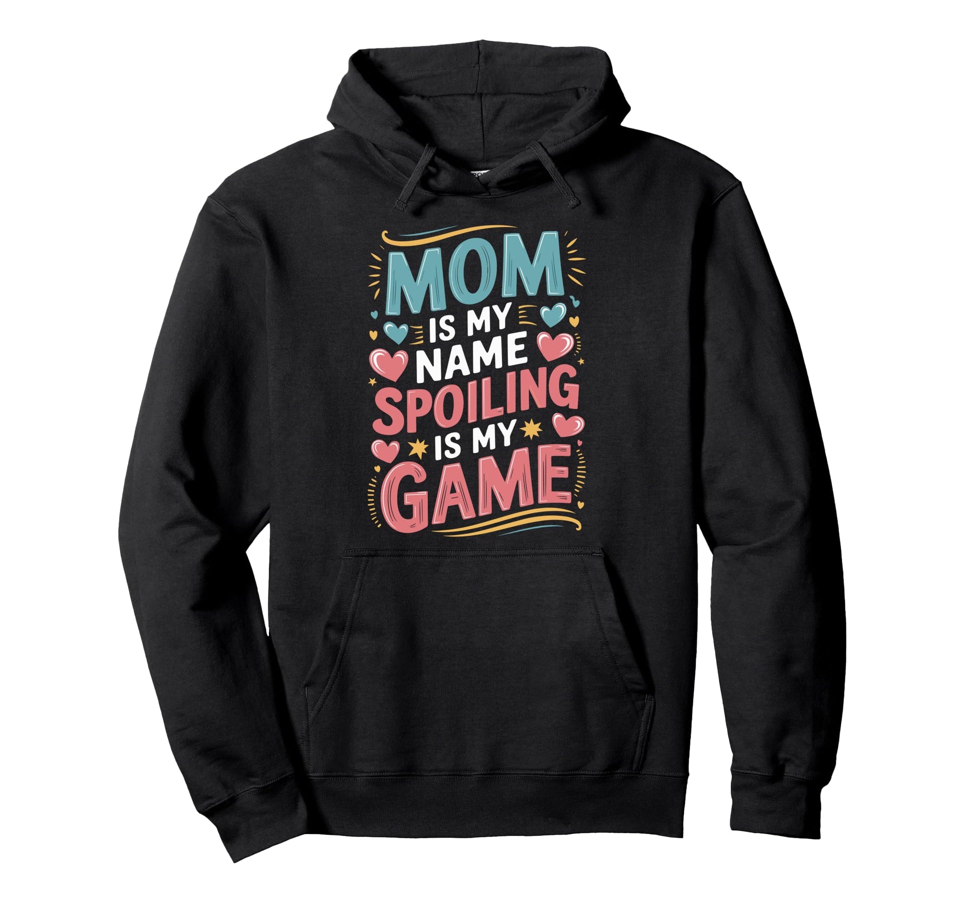 Mom Is My Name Spoiling Game Mothers Hoodie - Minimalist Print Men Women - T-Shirt, Sweatshirt, Hoodie