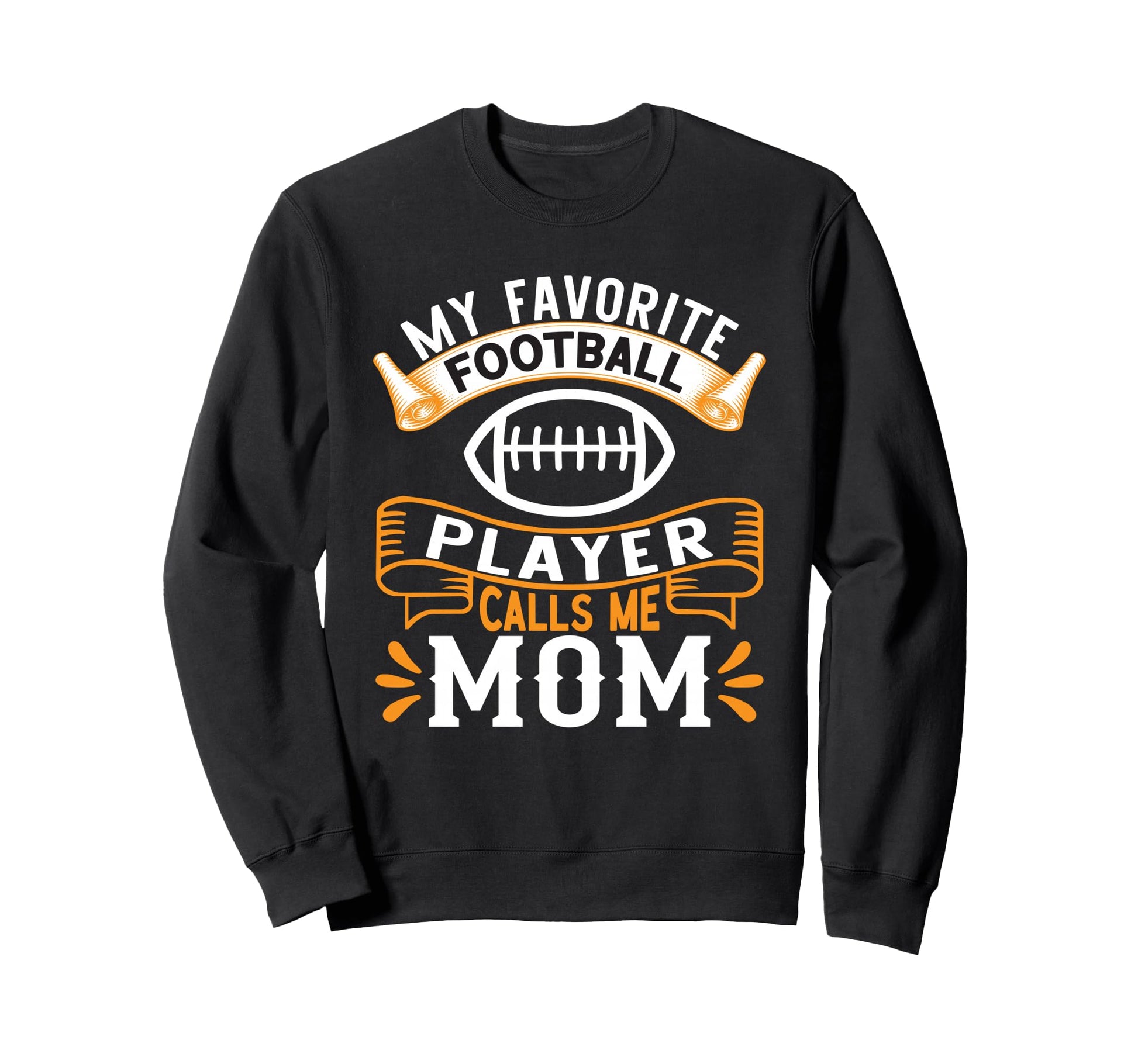 My Favorite Football Player Calls Me Mom Sweatshirt - Trendy Graphic Unisex - T-Shirt, Sweatshirt, Hoodie