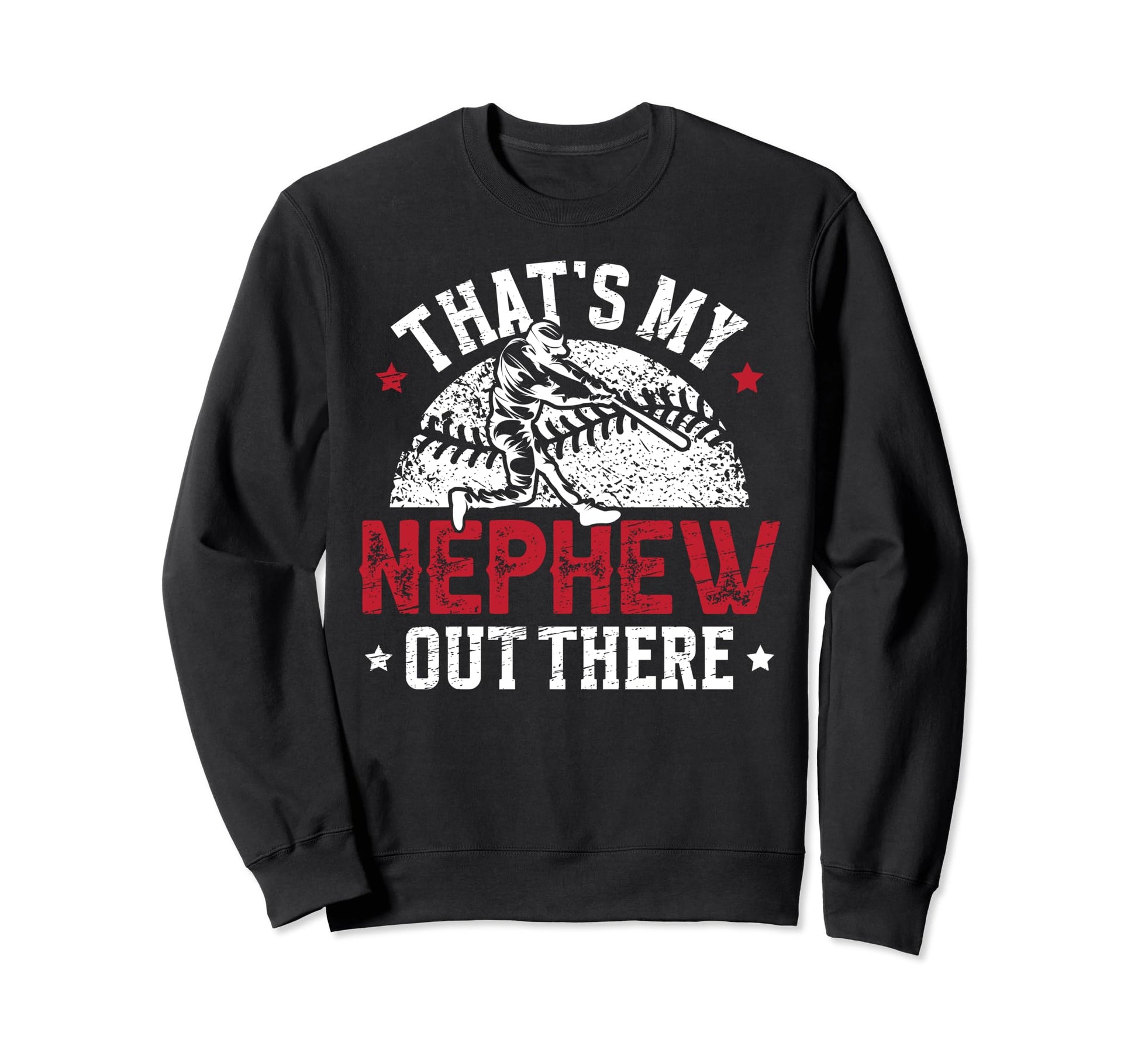 Thats My Nephew Baseball Uncle Sweatshirt - Novelty Apparel Unisex - T-Shirt, Sweatshirt, Hoodie