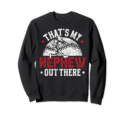Thats My Nephew Baseball Uncle Sweatshirt - Novelty Apparel Unisex - T-Shirt, Sweatshirt, Hoodie