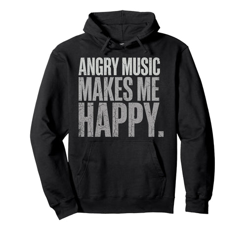Angry Music Makes Me Happy Rock Music Hoodie - Minimalist Print Unisex - T-Shirt, Sweatshirt, Hoodie