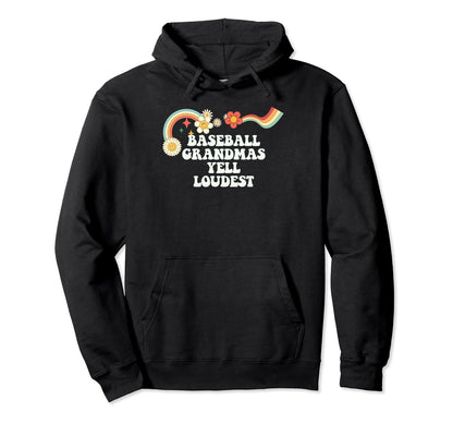Groovy Funny Baseball Grandmas Yell Loudest Hoodie - Graphic Print Unisex - T-Shirt, Sweatshirt, Hoodie