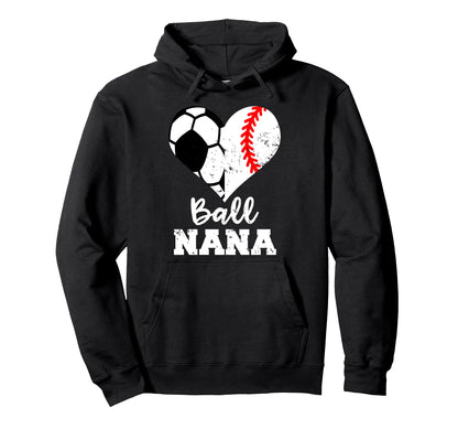 Ball Nana Funny Soccer Baseball Nana Hoodie - Novelty Apparel for Adults - T-Shirt, Sweatshirt, Hoodie