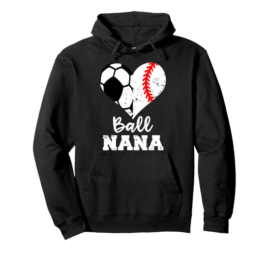 Ball Nana Funny Soccer Baseball Nana Hoodie - Novelty Apparel for Adults - T-Shirt, Sweatshirt, Hoodie
