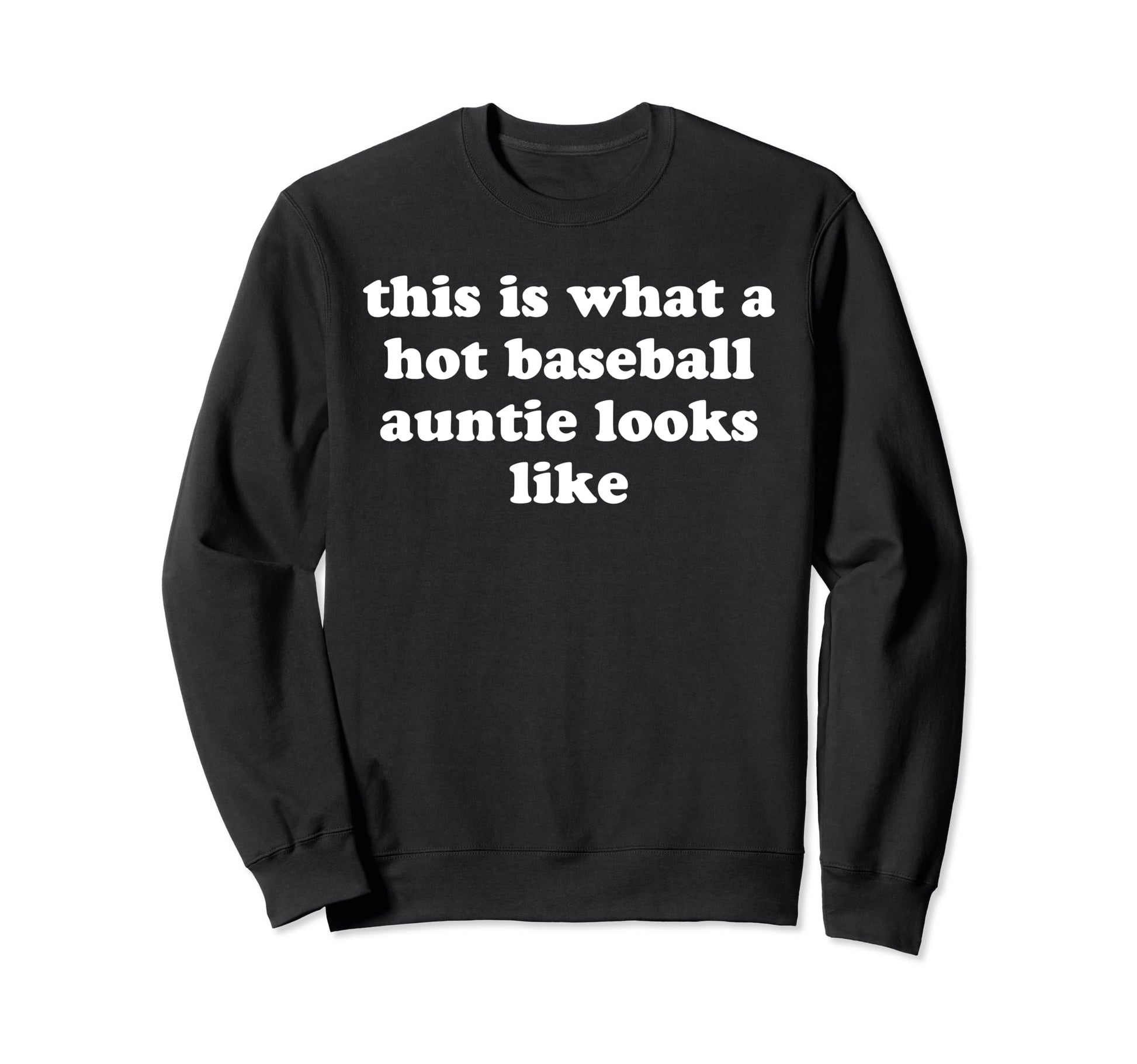This Is What Hot Baseball Auntie Sweatshirt - Streetwear Style Men Women - T-Shirt, Sweatshirt, Hoodie
