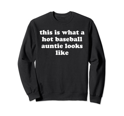 This Is What Hot Baseball Auntie Sweatshirt - Streetwear Style Men Women - T-Shirt, Sweatshirt, Hoodie