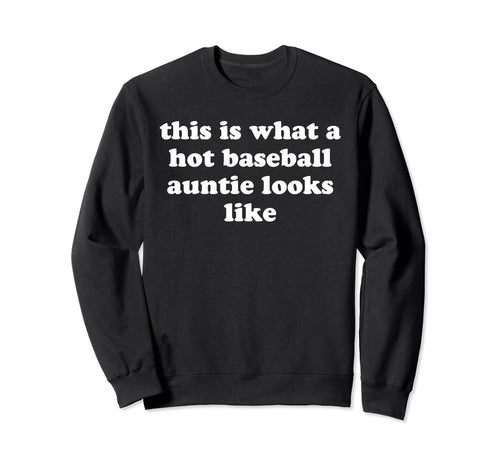 This Is What Hot Baseball Auntie Sweatshirt - Streetwear Style Men Women - T-Shirt, Sweatshirt, Hoodie