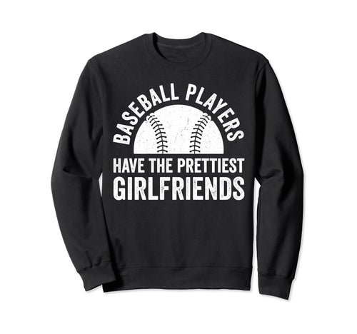 Baseball Players Have Prettiest Sweatshirt - Trendy Graphic Unisex - T-Shirt, Sweatshirt, Hoodie