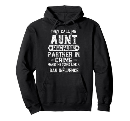 To Be They Call Me Aunt Because Hoodie - Custom Art Print for Adults - T-Shirt, Sweatshirt, Hoodie