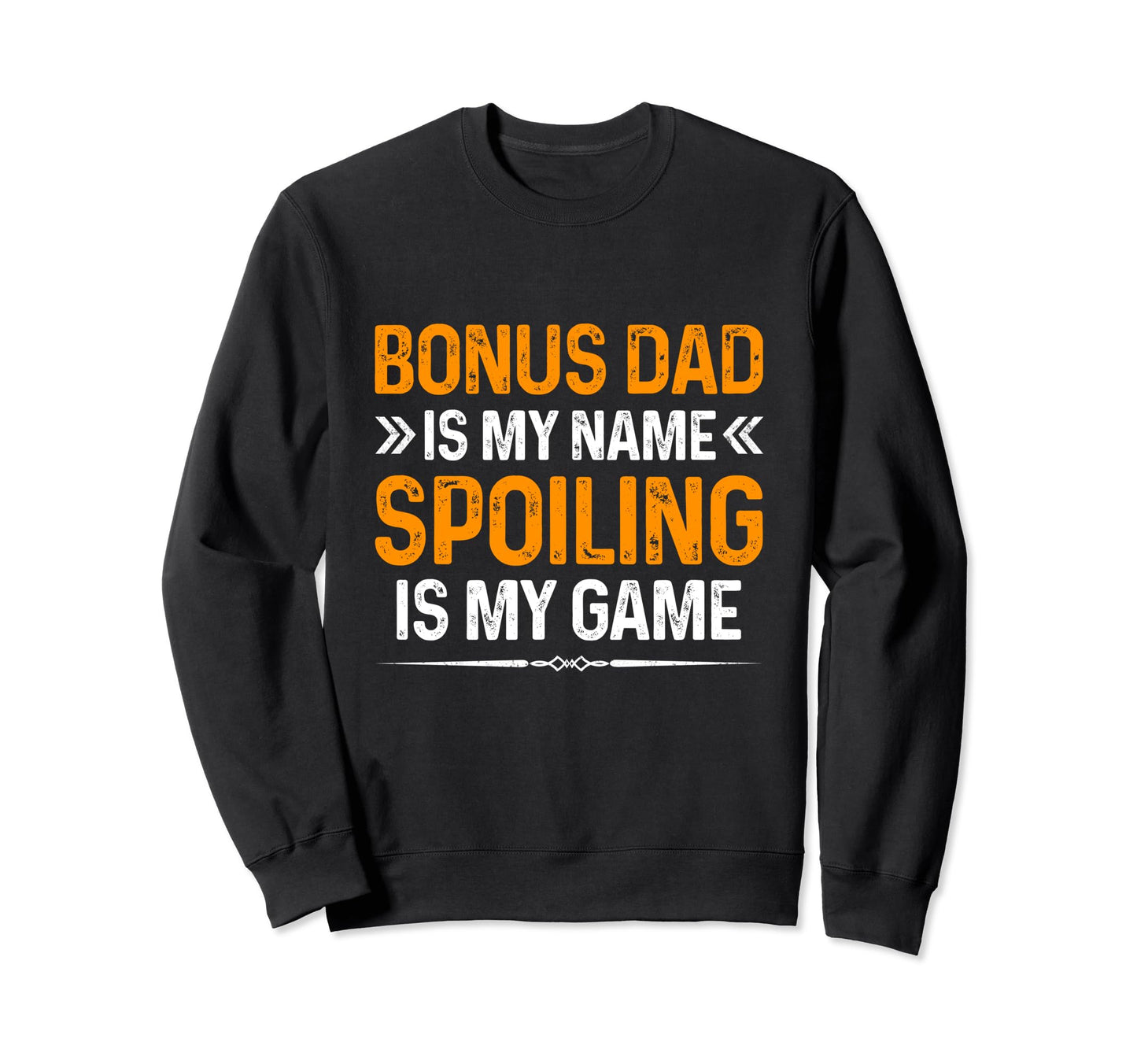 Happy Fathers Day Bonus Dad Is Sweatshirt - Fun Novelty Design Men Women - T-Shirt, Sweatshirt, Hoodie