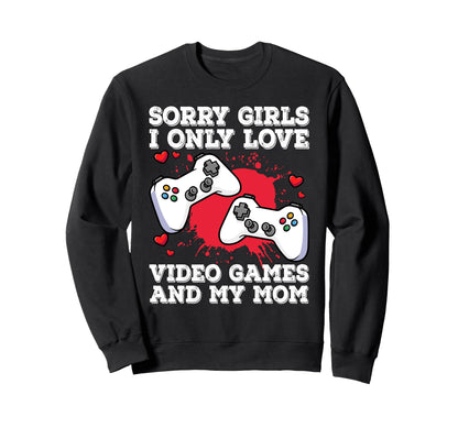 Valentines Day Gaming I Only Love Sweatshirt - Streetwear Style Men Women - T-Shirt, Sweatshirt, Hoodie