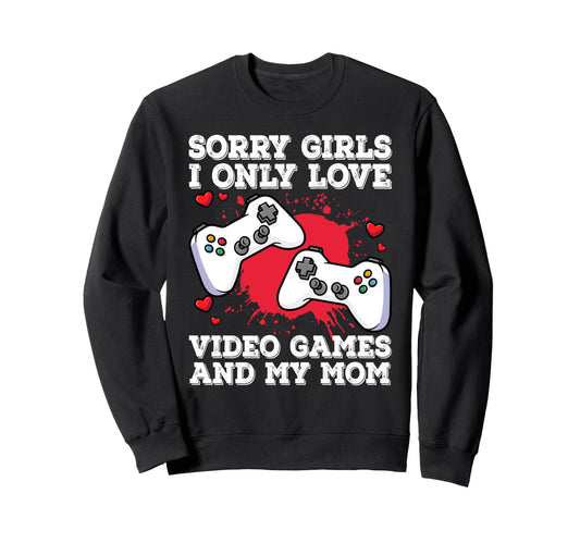 Valentines Day Gaming I Only Love Sweatshirt - Streetwear Style Men Women - T-Shirt, Sweatshirt, Hoodie
