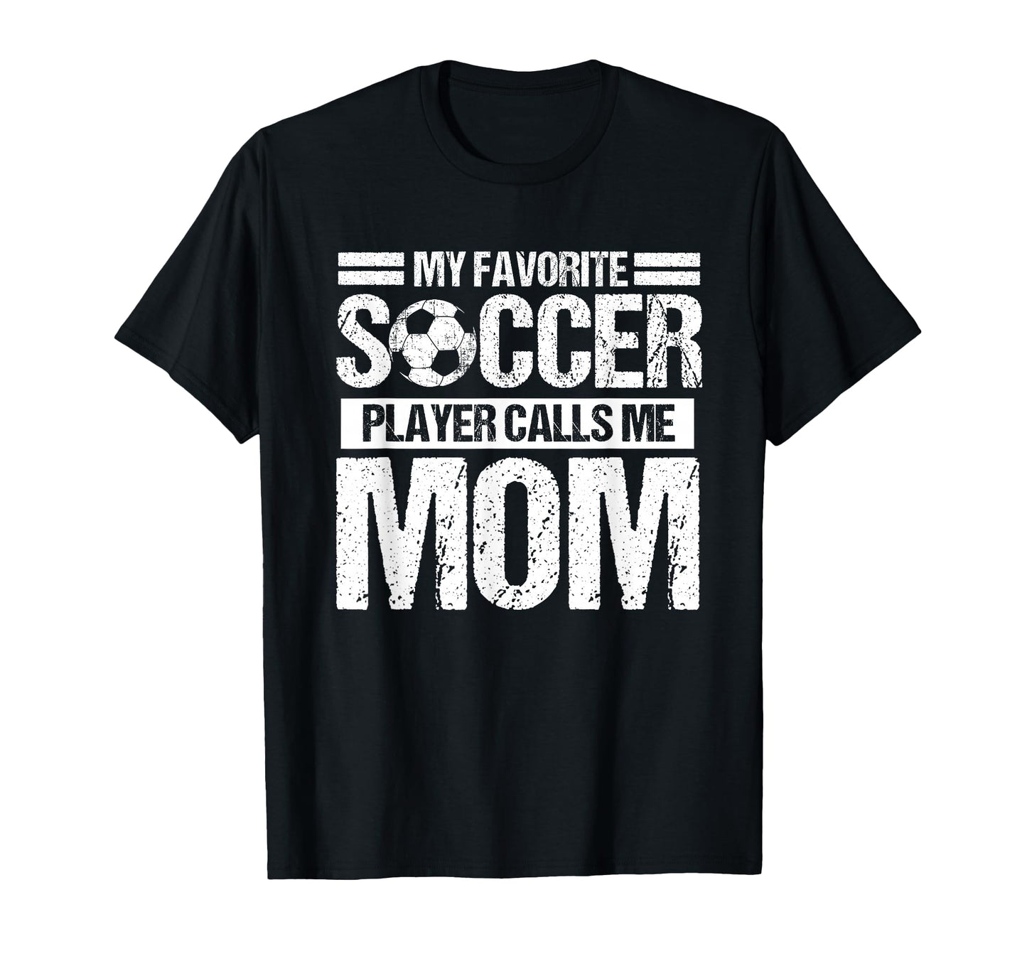 My Favorite Soccer Calls Me Mom Mothers T-Shirt - Graphic Print for Adults - T-Shirt, Sweatshirt, Hoodie